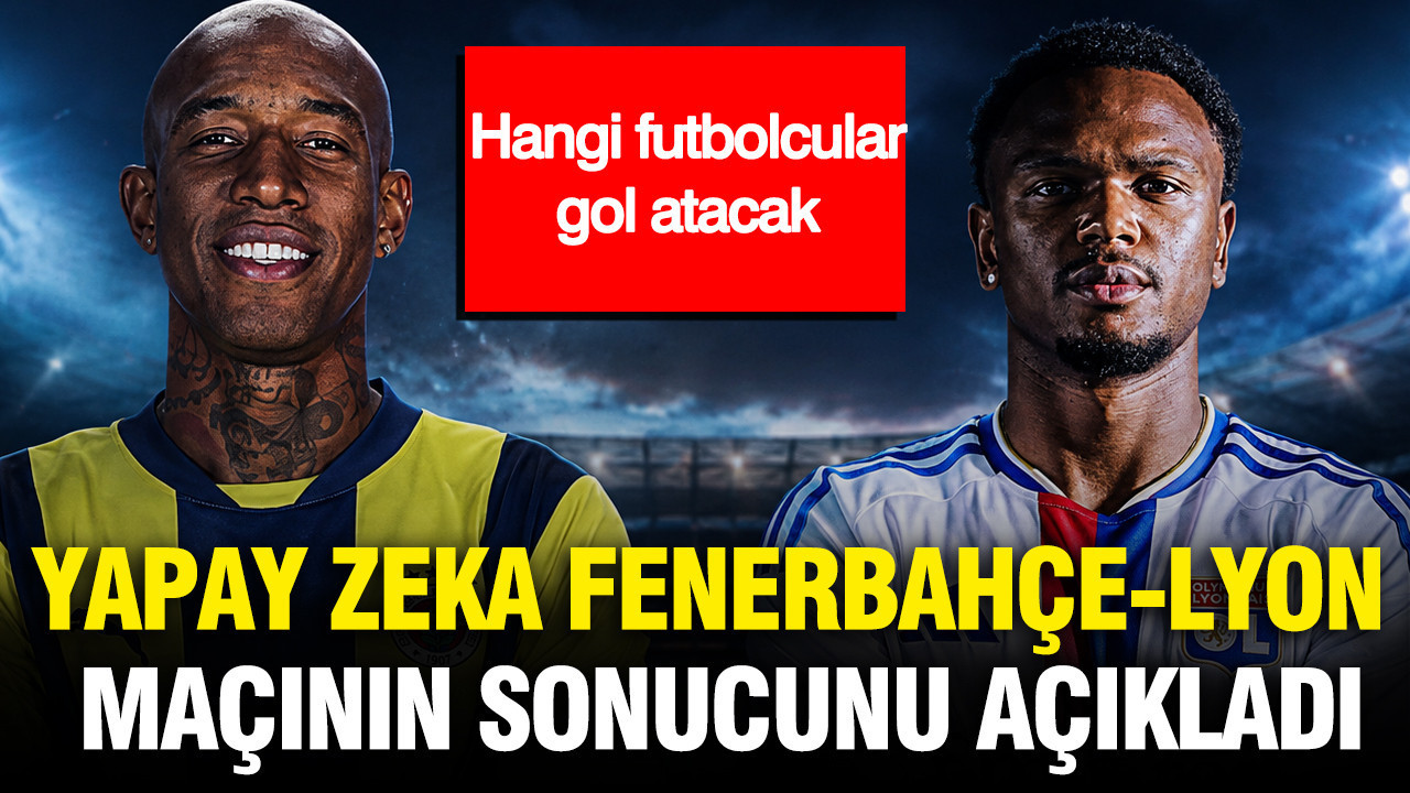 Yapay zeka Fenerbahçe-Lyon maçının sonucunu ve senaryosunu tahmin etti