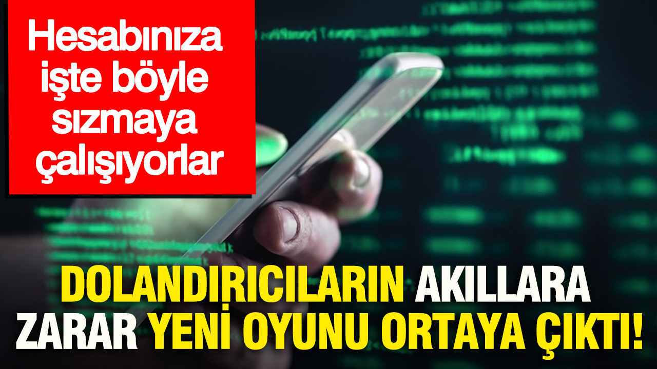 Dolandırıcıların akıllara zarar yeni oyunu ortaya çıktı: Hesabınıza işte böyle sızmaya çalışıyorlar